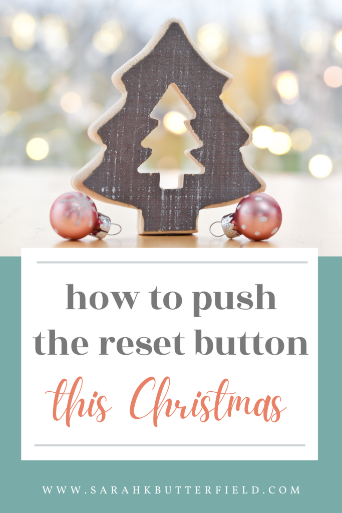 how to push the reset button this Christmas