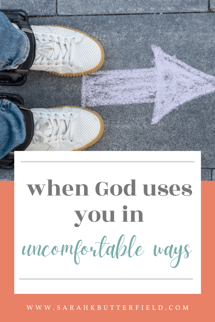 When God uses you in uncomfortable ways