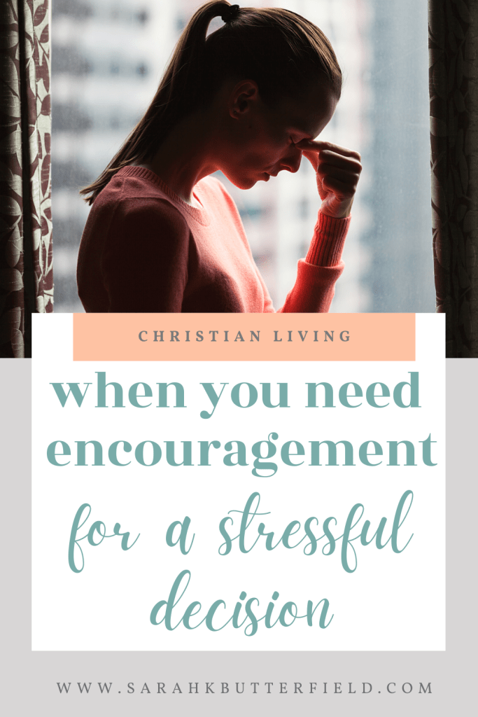 when you need encouragement for a stressful decision