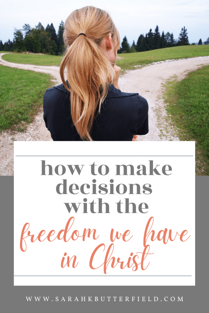 how to make decisions with the freedom we have in Christ