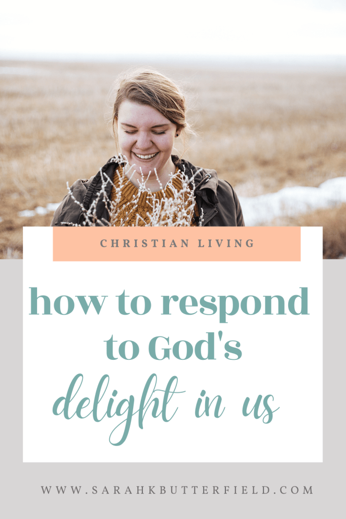 how to respond to God's delight in us
