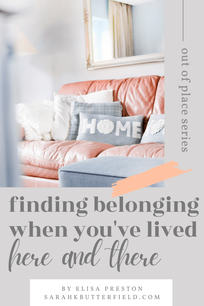 finding belonging when you've lived here and there