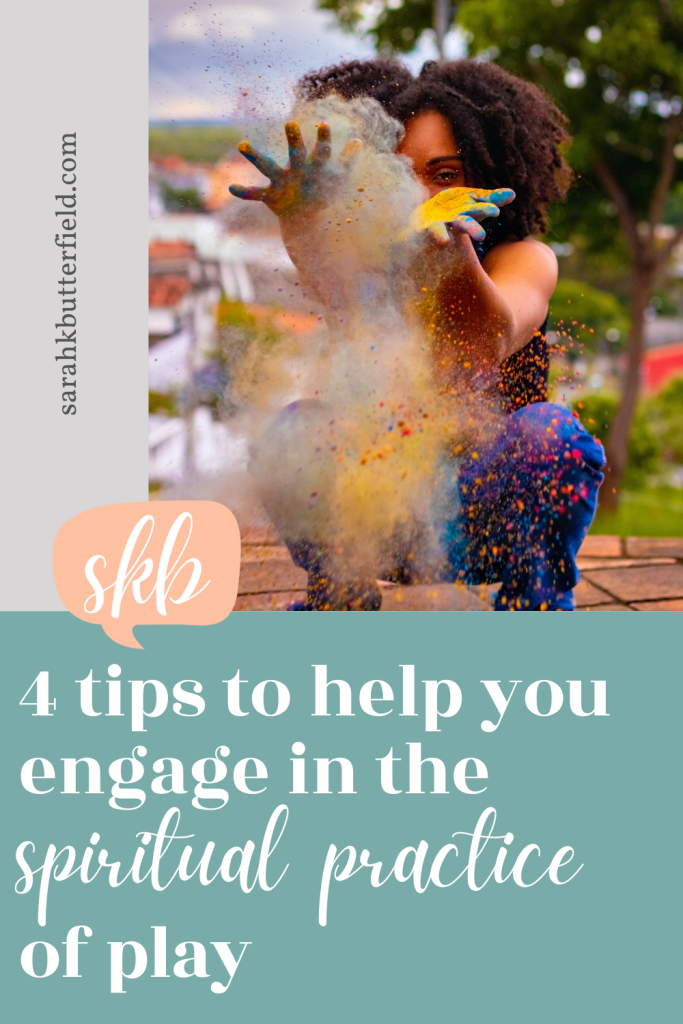 4 tips to help you engage in the spiritual practice of play