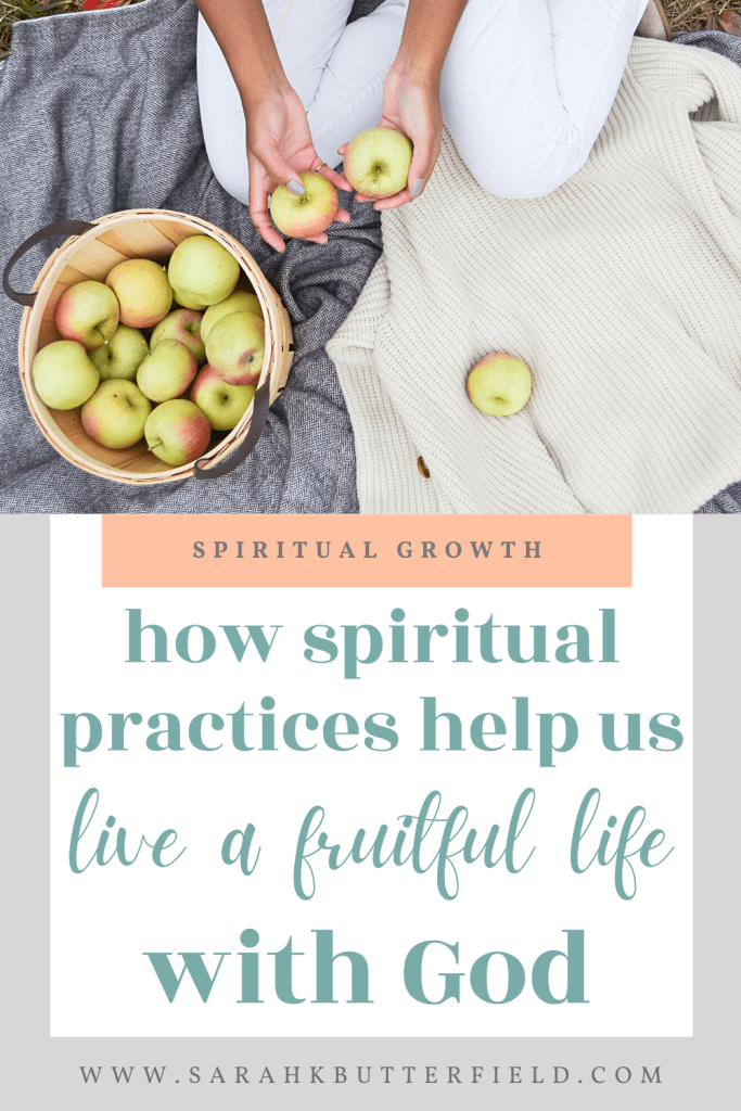 how spiritual practices help us live a fruitful life with God