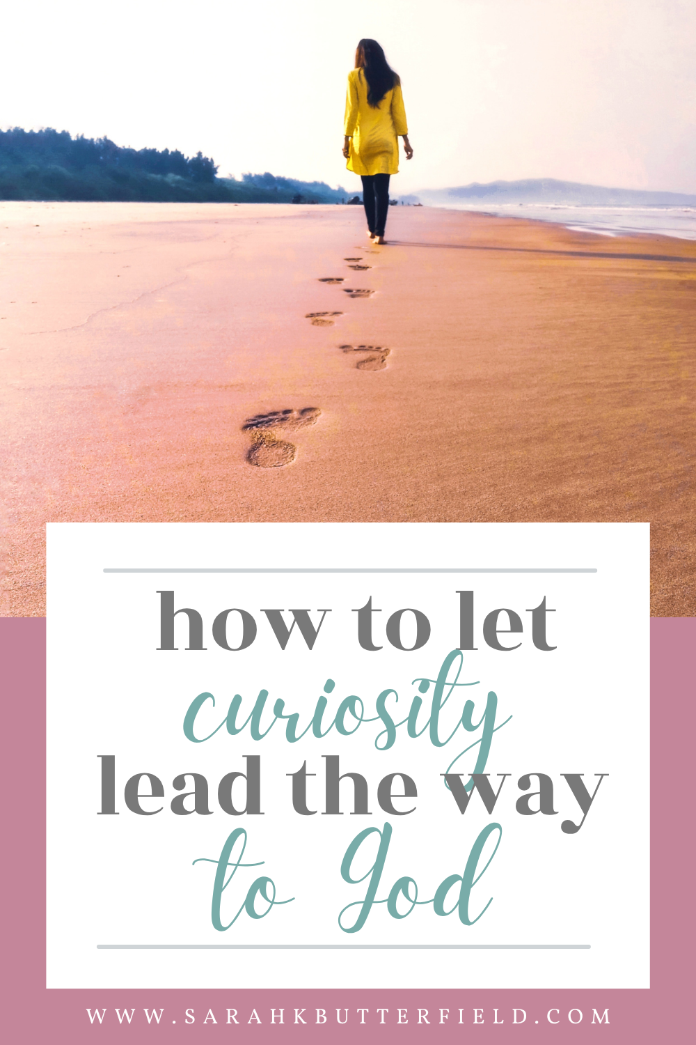 How to Let Curiosity Lead the Way to God – Sarah K. Butterfield