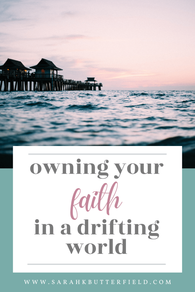 Owning your faith in a drifting world